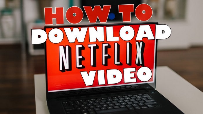 netflix 4k video downloader