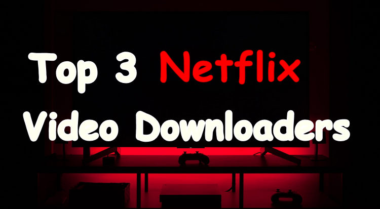 netflix downloader