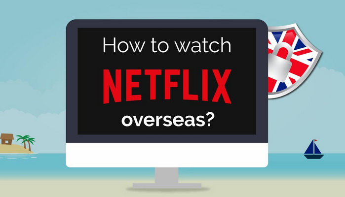 watch netflix video overseas